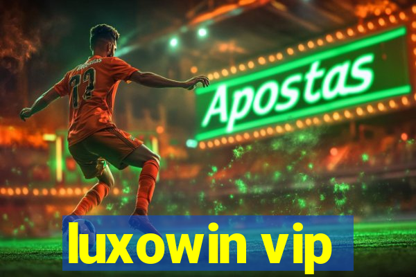 luxowin vip